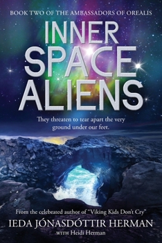 Inner Space Aliens (The Ambassadors of Orealis)