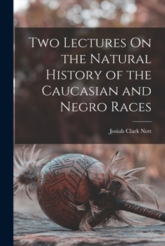 Paperback Two Lectures On the Natural History of the Caucasian and Negro Races Book