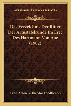 Paperback Das Verzeichnis Der Ritter Der Artustafelrunde Im Erec Des Hartmann Von Aue (1902) [German] Book