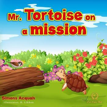 Paperback Mr. Tortoise on a Mission: A Folktale lesson on kindness and Forgiveness for kids. Book