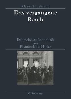 Paperback Das Vergangene Reich: Deutsche Außenpolitik Von Bismarck Bis Hitler 1871-1945. Studienausgabe [German] Book