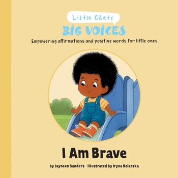 I am Brave: Empowering affirmations and positive words for little ones (Little Chats Big Voices)