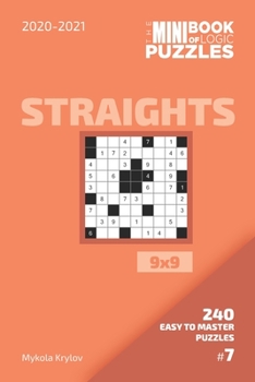 Paperback The Mini Book Of Logic Puzzles 2020-2021. Straights 9x9 - 240 Easy To Master Puzzles. #7 Book