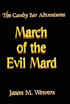 Paperback The Candy Bar Adventures: March of the Evil Mard Book