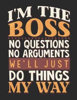Paperback I'm the Boss We'll Do Things My Way College Ruled Notebook Book