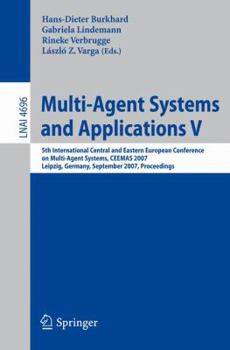 Paperback Multi-Agent Systems and Applications V: 5th International Central and Eastern European Conference on Multi-Agent Systems, Ceemas 2007, Leipzig, German Book