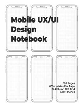 Paperback Mobile UX/UI Design Notebook: Mobile Wireframe Sketchpad User Interface Experience Application Development Note Book Developers App Mock Ups. 8.5 x Book