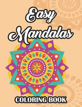 Paperback Easy Mandalas Coloring Book: Simple Patterns And Designs To Color For Seniors, Relaxing Large Print Mandalas To Color [Large Print] Book