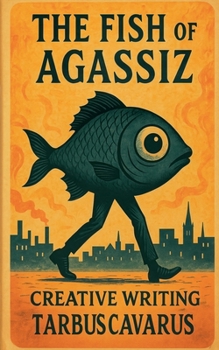 Paperback The Fish of AgassiZ - Creative Writing Book