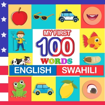 Paperback my first 100 words English-swahili: Learn swahili for kids aged 2-7 Book