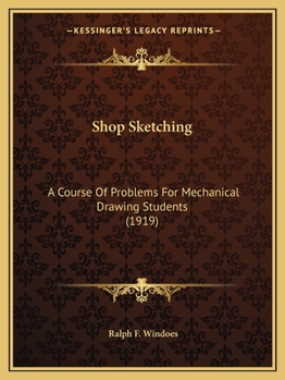 Paperback Shop Sketching: A Course Of Problems For Mechanical Drawing Students (1919) Book