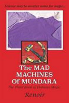 Paperback The Mad Machines of Mundara: The Third Book of Dubious Magic Book