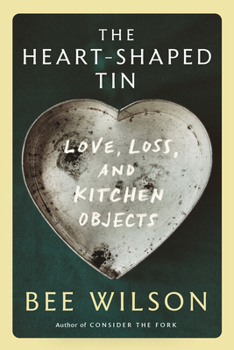 Paperback The Heart-Shaped Tin: Love, Loss, and Kitchen Objects Book