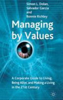 Hardcover Managing by Values: A Corporate Guide to Living, Being Alive, and Making a Living in the 21st Century Book