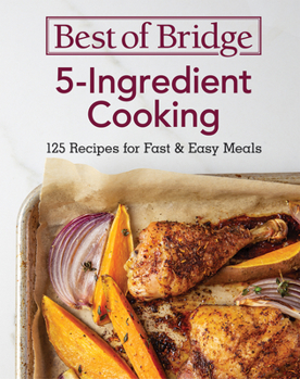 Spiral-bound Best of Bridge 5-Ingredient Cooking: 125 Recipes for Fast and Easy Meals Book
