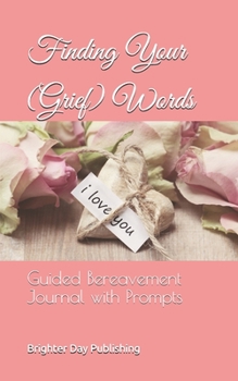 Paperback Finding Your (Grief) Words: Guided Bereavement Journal with Prompts Book