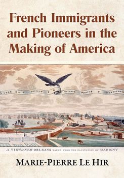 Paperback French Immigrants and Pioneers in the Making of America Book