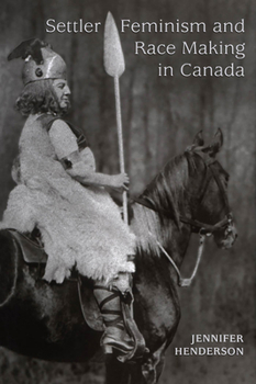 Hardcover Settler Feminism and Race Making in Canada Book
