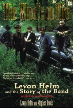 Paperback This Wheel's on Fire: Levon Helm and the Story of the Band Book