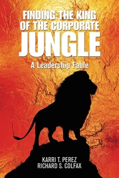 Paperback Finding the King of the Corporate Jungle: A Leadership Fable Book