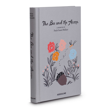The Bee and the Acorn: A Memoir by Paula Susan Wallace