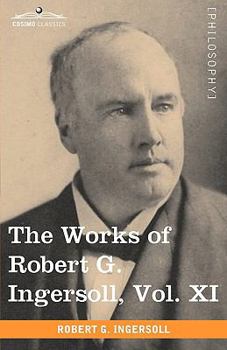 The works of Robert G. Ingersoll Volume 11