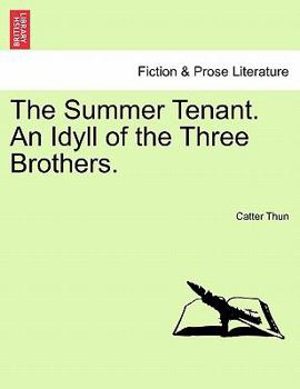 Paperback The Summer Tenant. an Idyll of the Three Brothers. Book