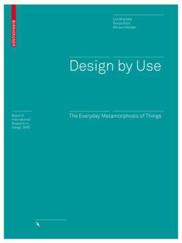 Hardcover Design by Use: The Everyday Metamorphosis of Things Book