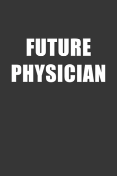 Paperback Future Physician Notebook: Lined Journal, 120 Pages, 6 x 9, Affordable Gift For Student, Future Dream Job Journal Matte Finish Book