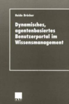 Paperback Dynamisches, Agentenbasiertes Benutzerportal Im Wissensmanagement [German] Book