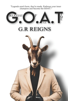 Paperback G.O.A.T (Greatest Of All Time): Achieving the Legendary Status Book