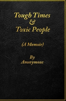 Paperback Tough Times & Toxic People (A Memoir) Book