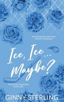 Ice, Ice... Maybe?: An Instalove Fairytale Hockey Romance (Pucks and Promises)