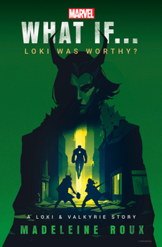 Hardcover Marvel: What If...Loki Was Worthy? (a Loki & Valkyrie Story) Book