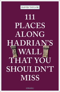 Paperback 111 Places Along Hadrian's Wall That You Shouldn't Miss Book