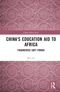 Hardcover China's Education Aid to Africa: Fragmented Soft Power Book