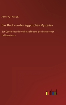 Das Buch von den ägyptischen Mysterien: Zur Geschichte der Selbstauflösung des heidnischen Hellenentums