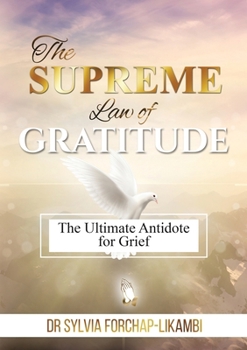 Paperback The Supreme Law of Gratitude: The Ultimate Antidote for Grief Book