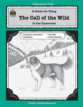 Paperback A Guide for Using the Call of the Wild in the Classroom Book