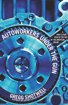 Paperback Autoworkers Under the Gun: A Shop-Floor View of the End of the American Dream Book