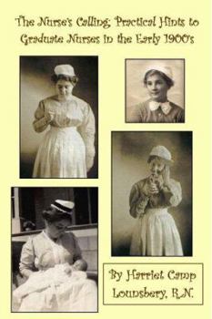 Paperback The Nurse's Calling: Practical Hints to Graduate Nurses in the Early 1900's Book