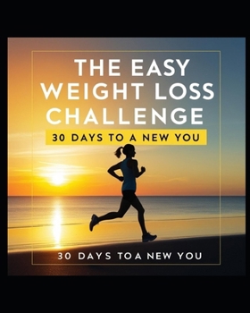 Paperback The Easy Weight Loss Challenge: 30 Days to a New You Book