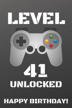 Level 41 Unlocked Happy Birthday!: Gamer Notebook / Journal / Diary / Achievement / Card / Appreciation Gift (6 x 9 - 110 Blank Lined Pages)