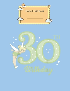 Dotted Grid Book: Disney Peter Pan 30Th Birthday Tinkerbell Portrait Peter Pan Theme Dotted Grid Notebook for Girls Teens Kids Journal for Kids Blank Lined 110 Pages of 8.5x11 The Diary and Journals