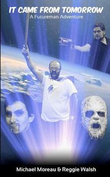 Paperback It Came From Tomorrow: A Futureman Adventure Book