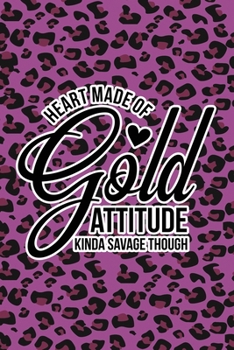 Paperback Heart Made Of Gold, Attitude Kinda Savage Though: Purple Leopard Print Sassy Mom Journal / Snarky Notebook Book