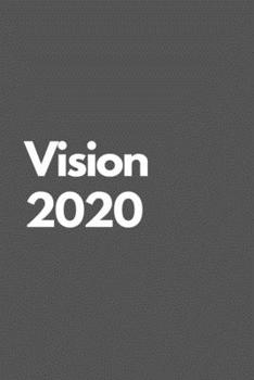 Paperback Vision 2020: Vision 2020 Motivational Notebook Journal Blank lined Journal 110 pages Book