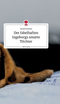 Hardcover Der fabelhaften Ingeborgs smarte Töchter. Life is a Story - story.one [German] Book
