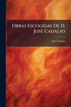 Paperback Obras Escogidas De D. José Cadalso: Con Una Advertencia Preliminar... [Spanish] Book