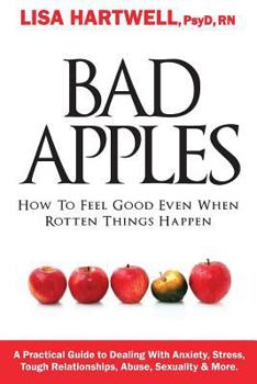 Paperback Bad Apples: How to Feel Good Even When Rotten Things Happen Book